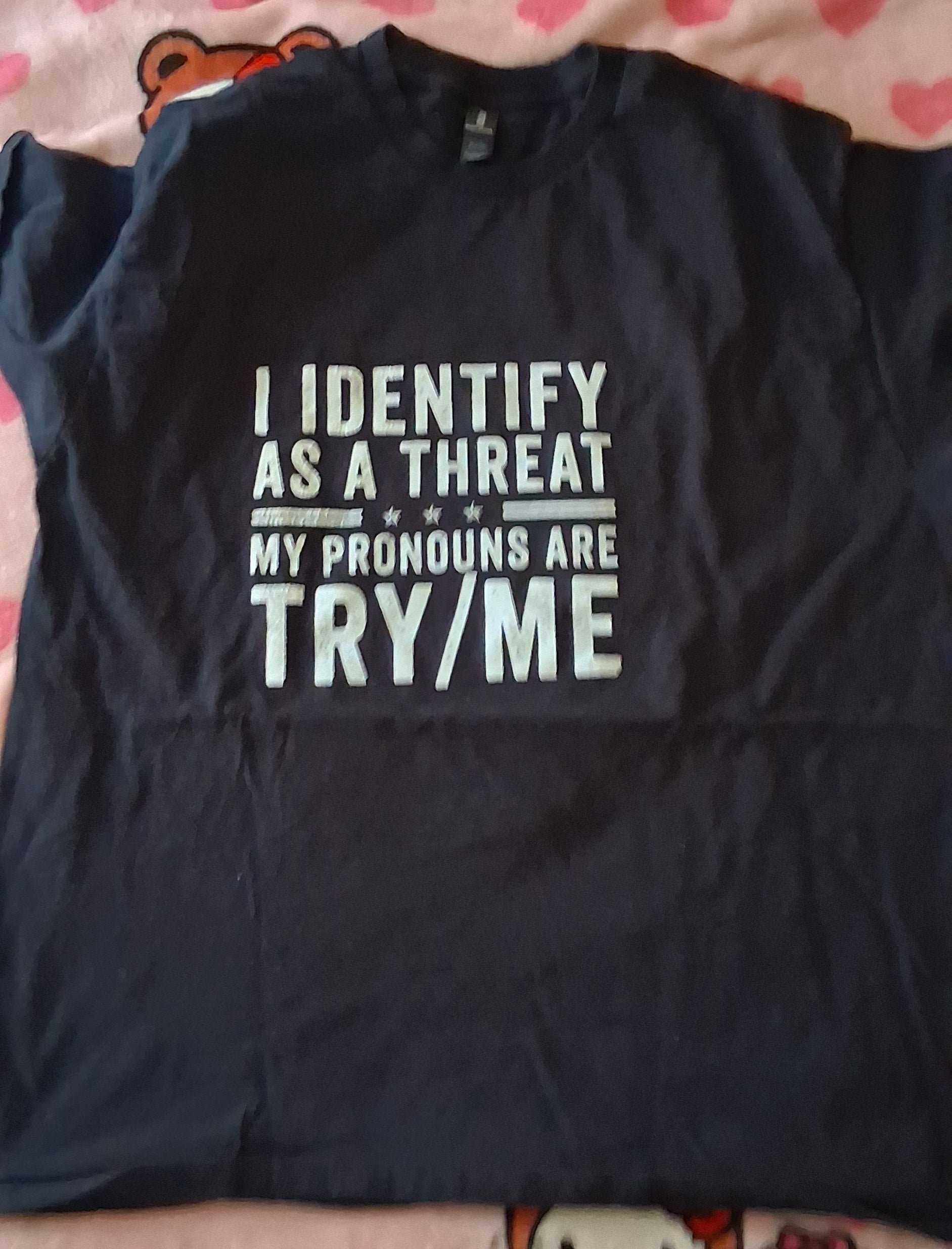 I Identify as a Threat Pronouns Try/Me
